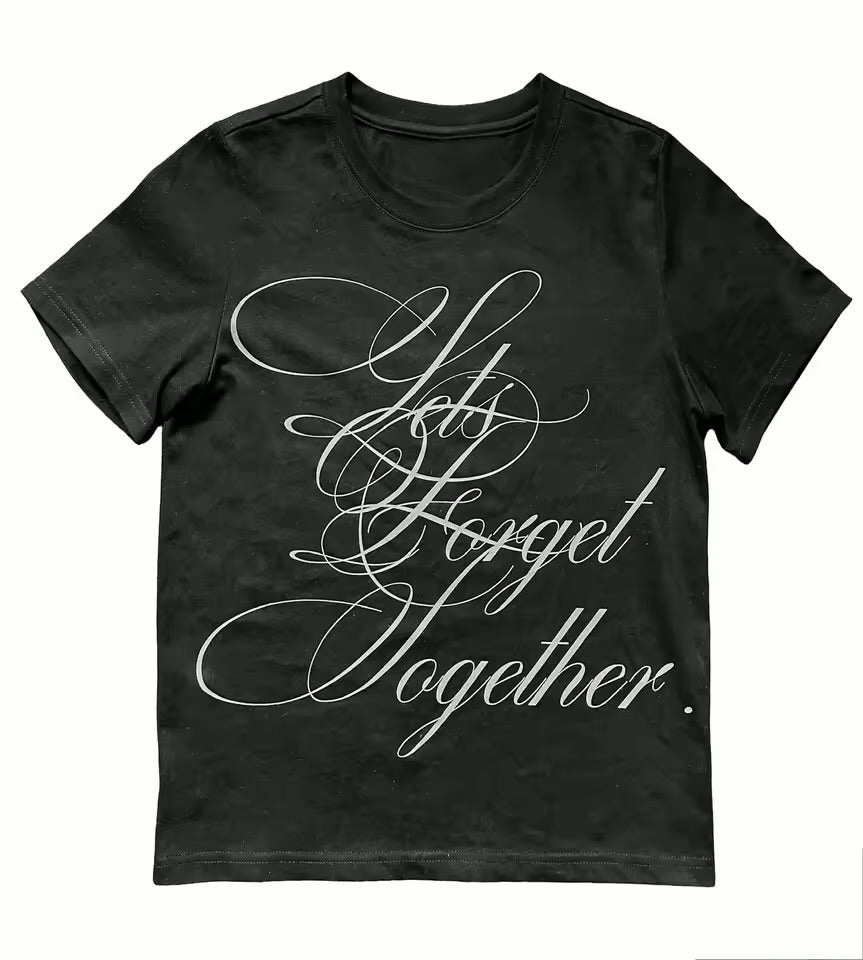 Let’s forget together tee