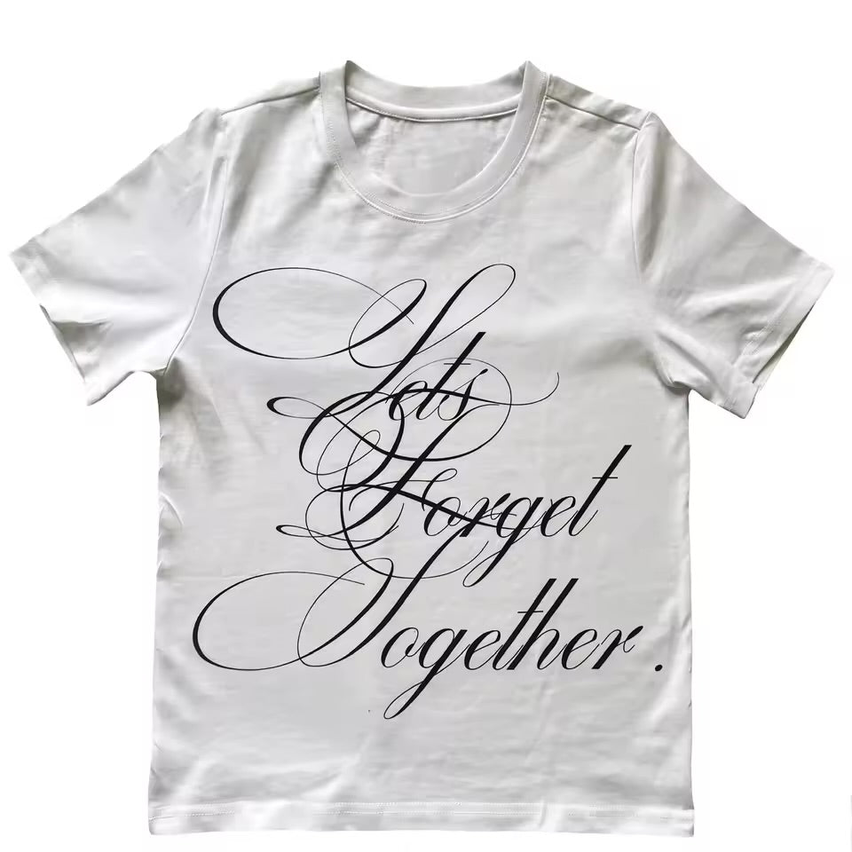 Let’s forget together tee